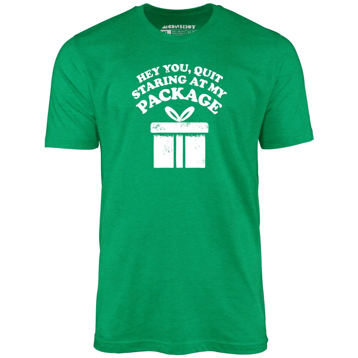 Quit Staring at My Package - Unisex T-Shirt