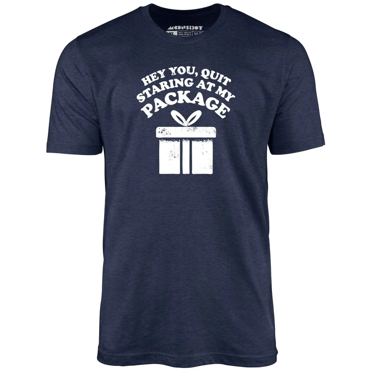 Quit Staring at My Package - Unisex T-Shirt