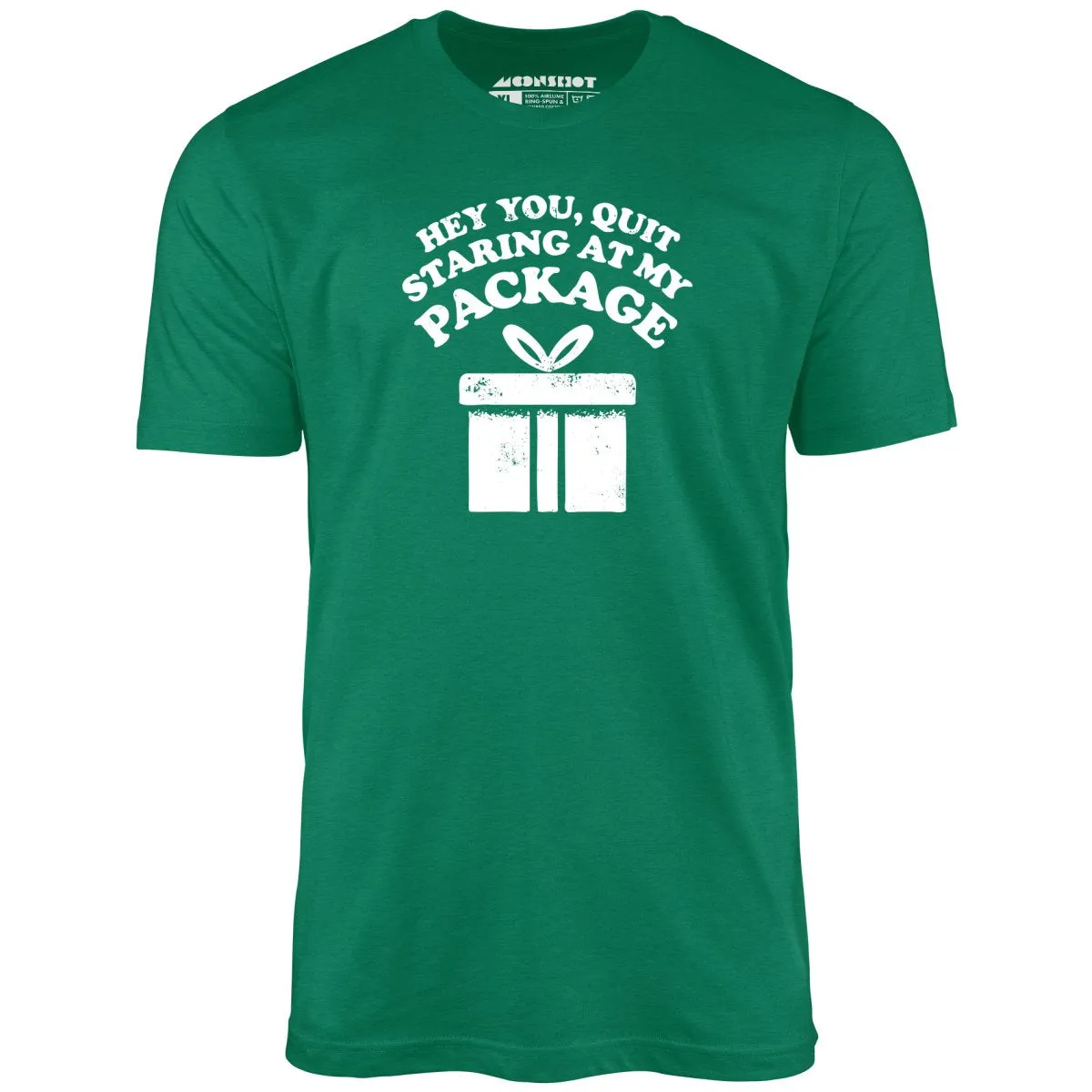 Quit Staring at My Package - Unisex T-Shirt