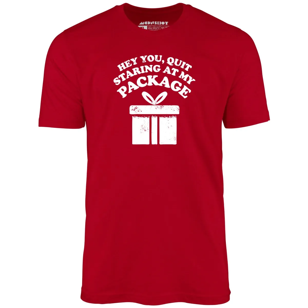 Quit Staring at My Package - Unisex T-Shirt