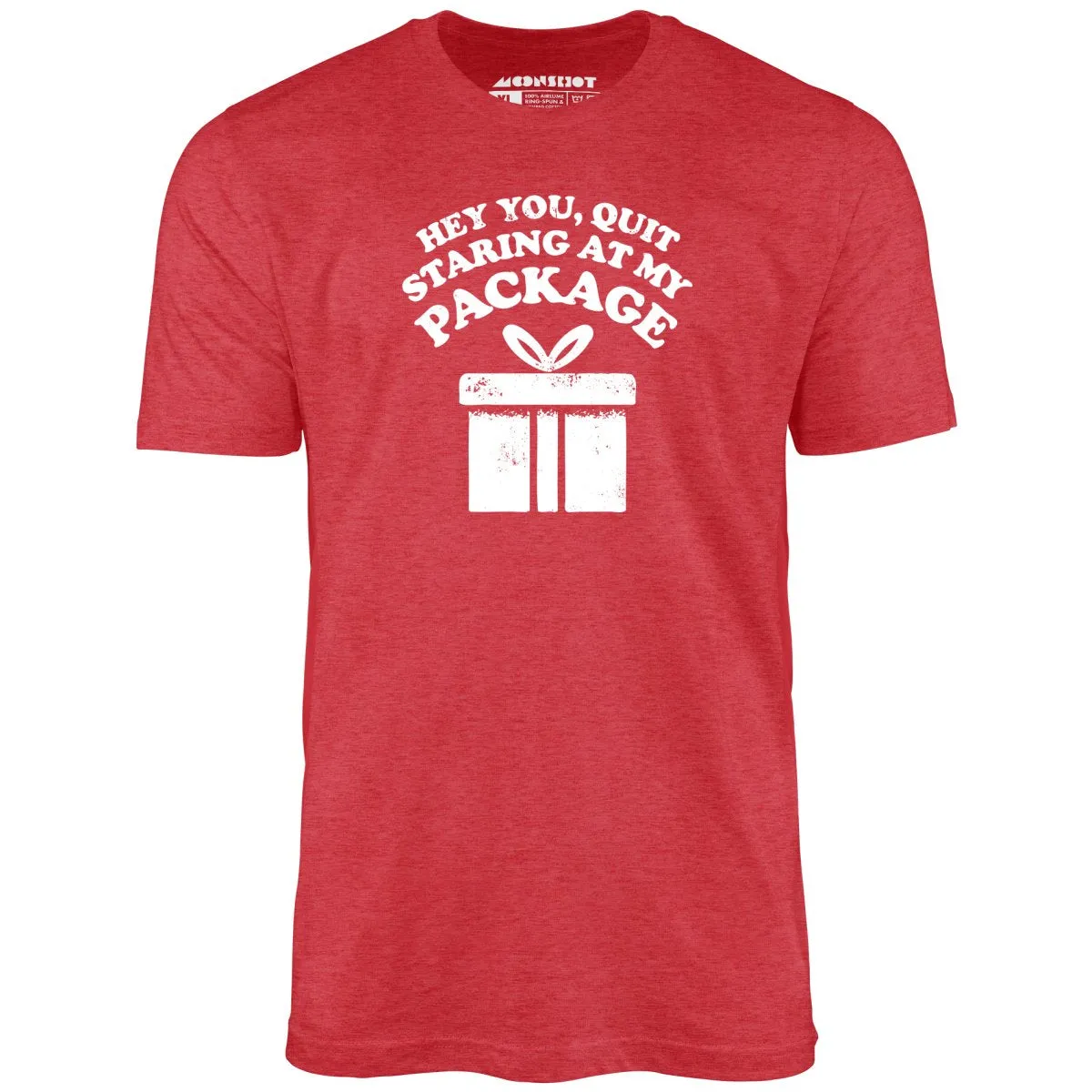 Quit Staring at My Package - Unisex T-Shirt
