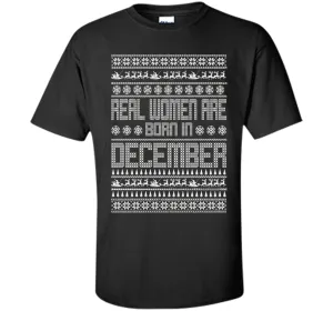 REAL WOMEN ARE BORN IN DECEMBER T-SHIRTS || CHRISTMAS SHIRTS