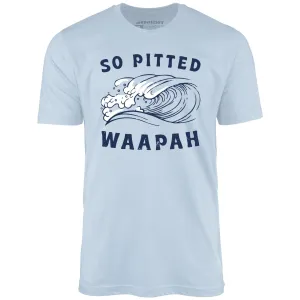 So Pitted - Unisex T-Shirt