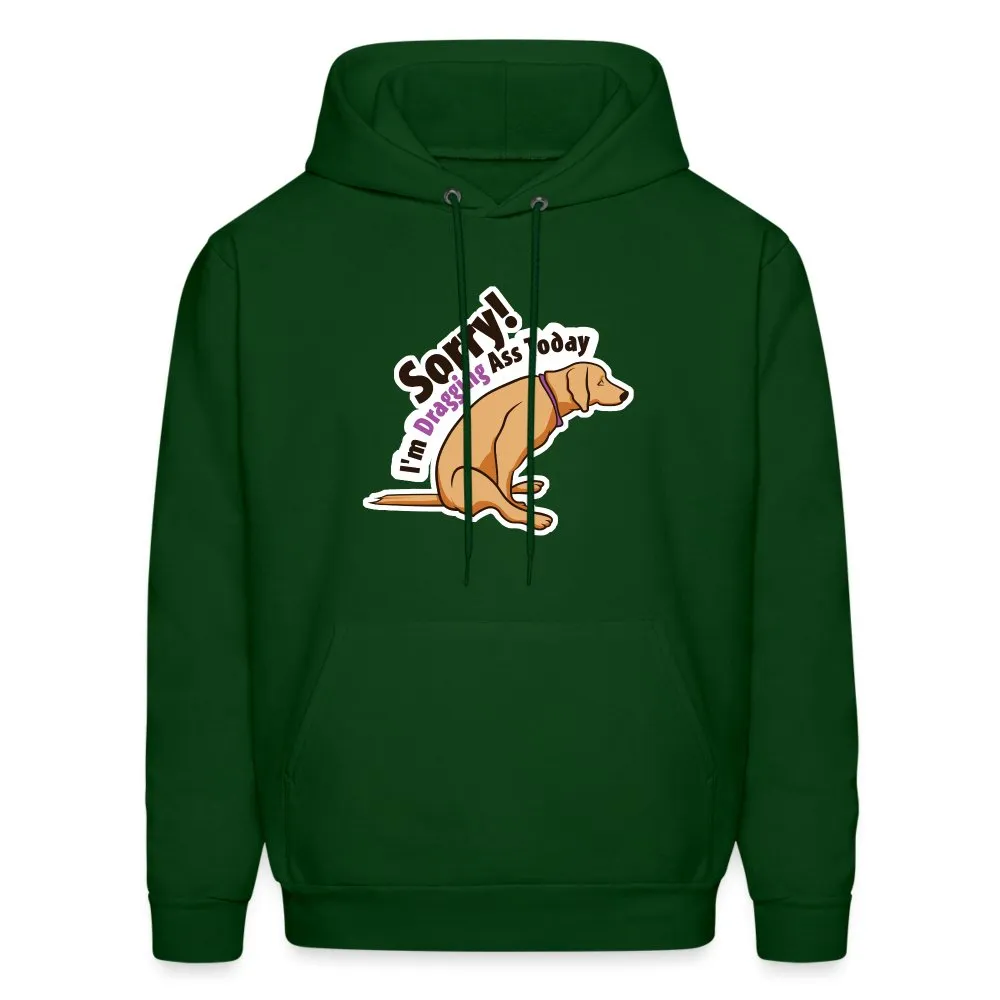 Sorry I'm dragging ass today Unisex Hoodie