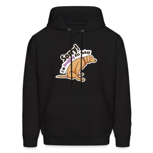 Sorry I'm dragging ass today Unisex Hoodie