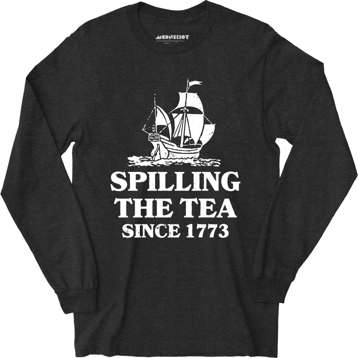 Spilling The Tea Since 1773 - Long Sleeve T-Shirt