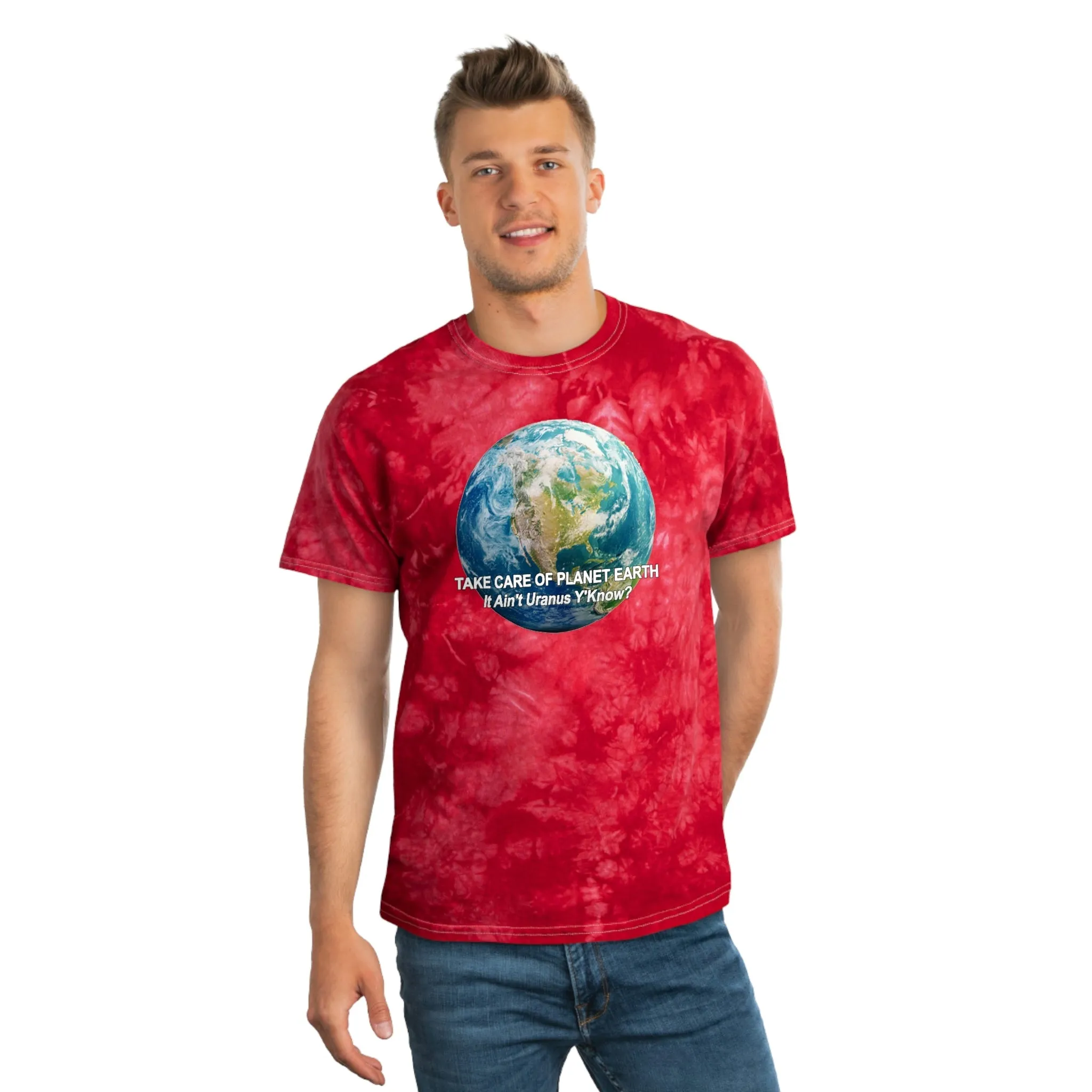 Take Care of Planet Earth. It Aint Uranus Y'Know  Tie-Dye Tee, Crystal