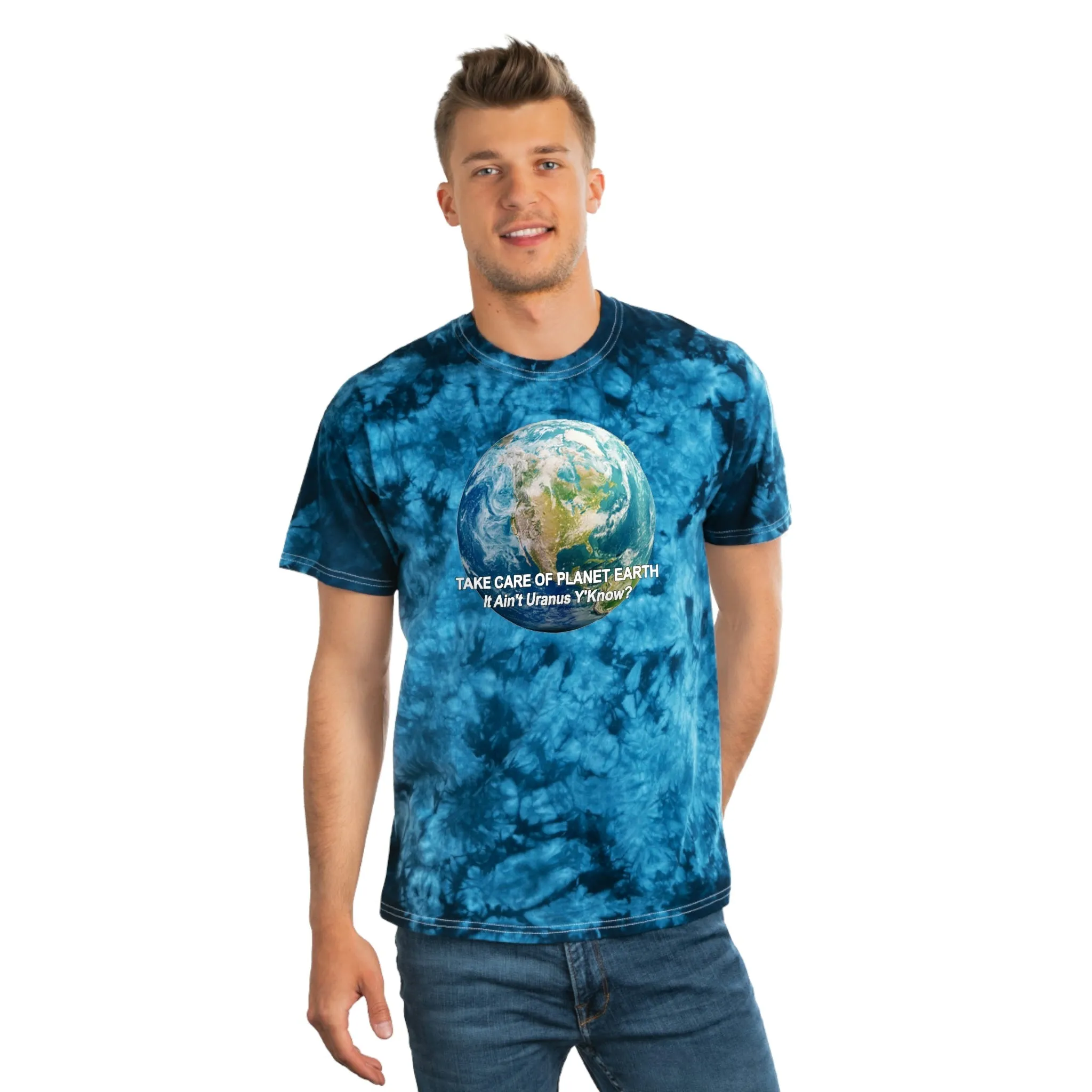 Take Care of Planet Earth. It Aint Uranus Y'Know  Tie-Dye Tee, Crystal