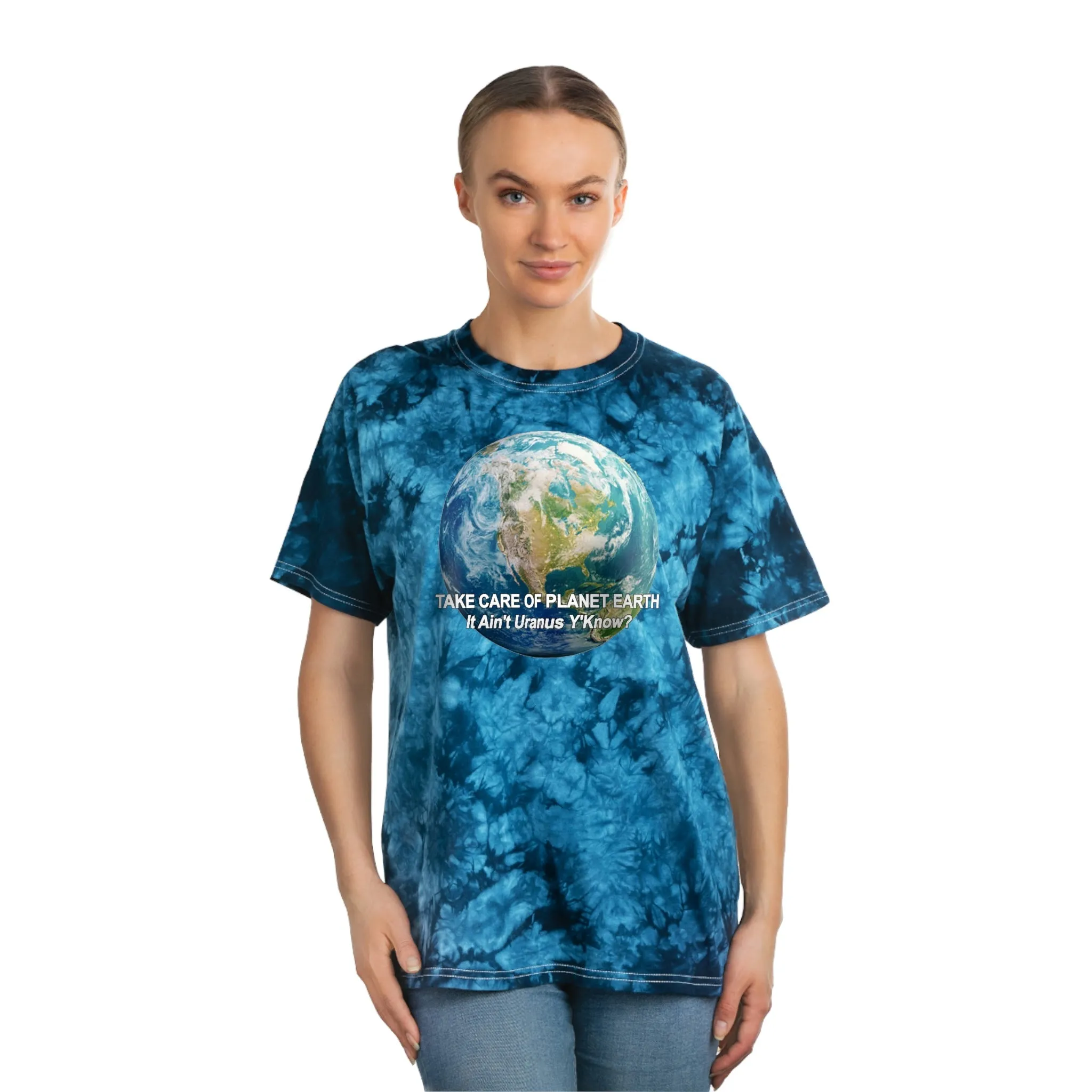 Take Care of Planet Earth. It Aint Uranus Y'Know  Tie-Dye Tee, Crystal