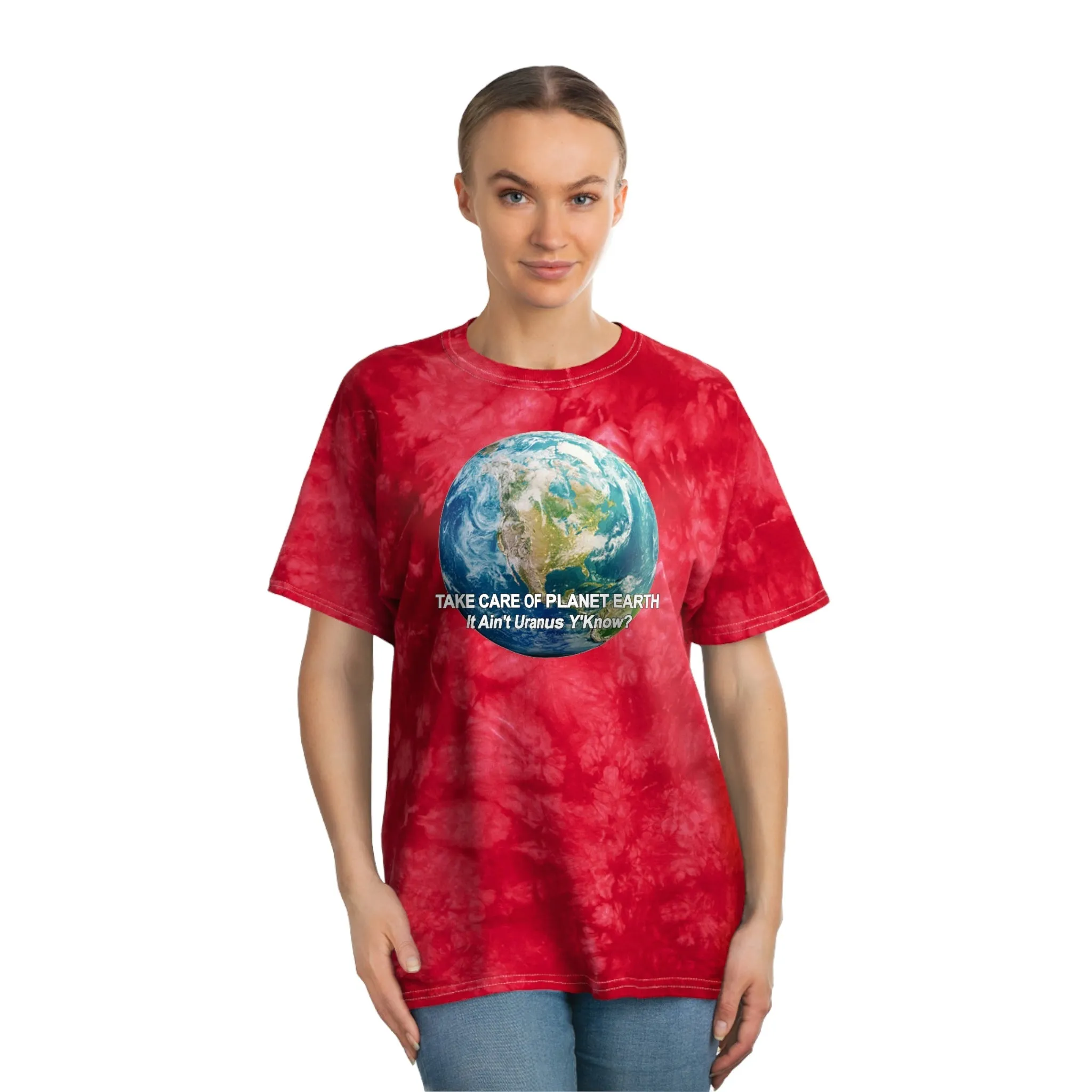 Take Care of Planet Earth. It Aint Uranus Y'Know  Tie-Dye Tee, Crystal