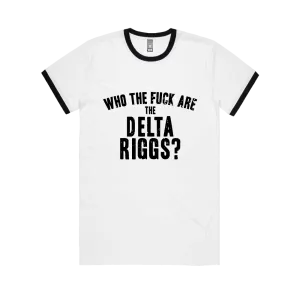 The Delta Riggs / Who The Fuck Ringer T-Shirt