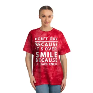 Tie Dye Shirt-Don't Cry Because It's Over, Smile Because It Happened, Tie Dye Graphic Tee