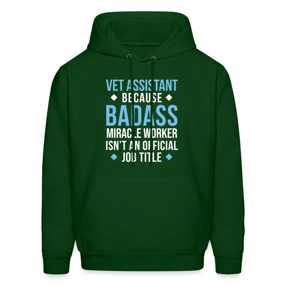 Vet Assistant because BADASS MIRACLE WORKER isn't an official job title Men's Hoodie