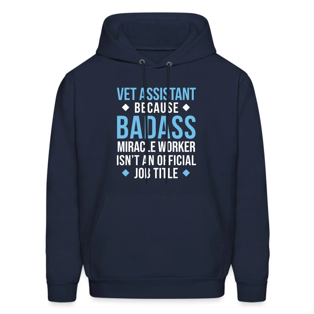 Vet Assistant because BADASS MIRACLE WORKER isn't an official job title Men's Hoodie