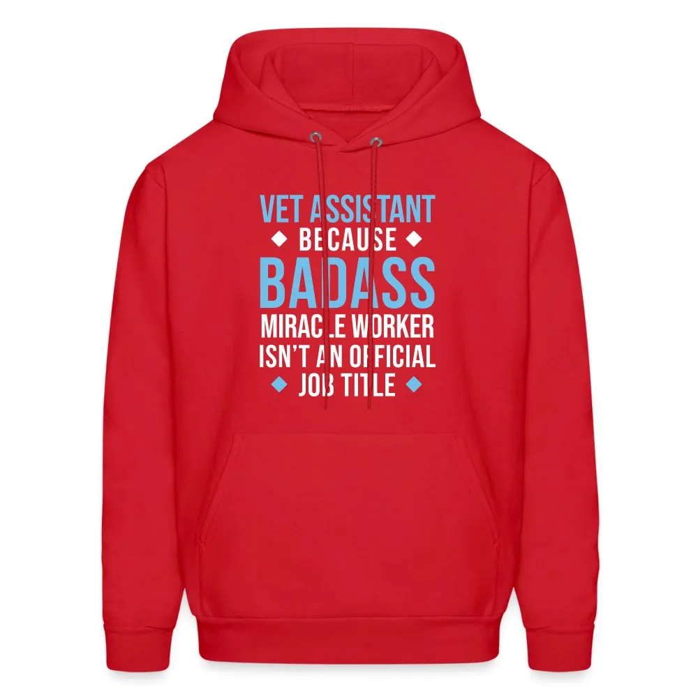 Vet Assistant because BADASS MIRACLE WORKER isn't an official job title Men's Hoodie