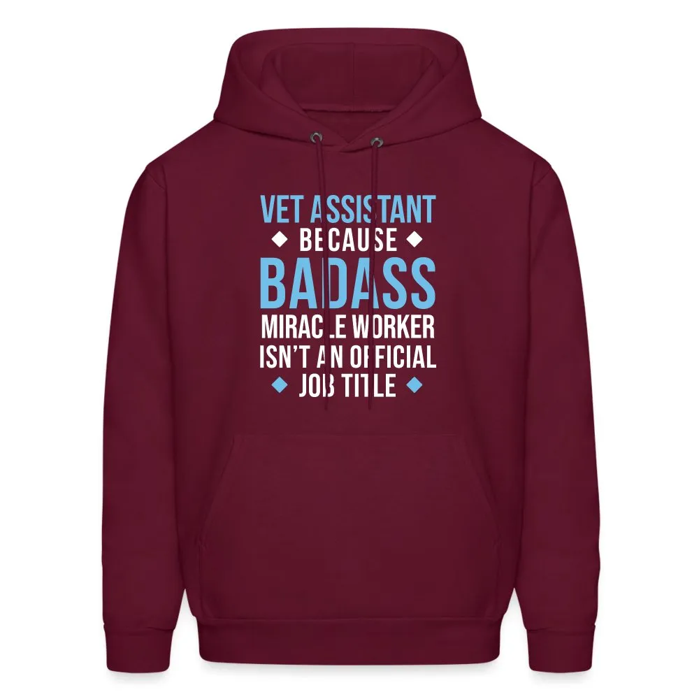 Vet Assistant because BADASS MIRACLE WORKER isn't an official job title Men's Hoodie