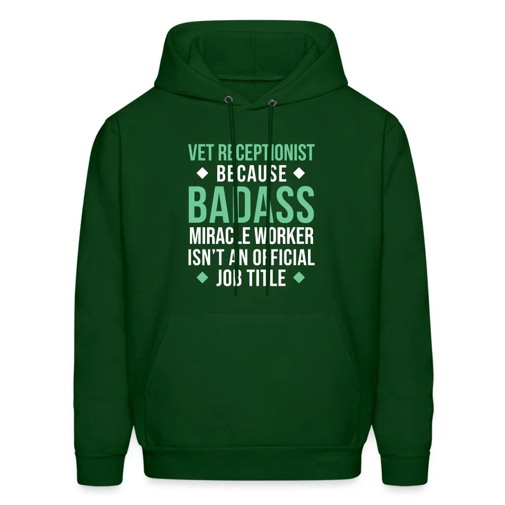 Vet Receptionist because BADASS MIRACLE WORKER isn't an official job title Men's Hoodie