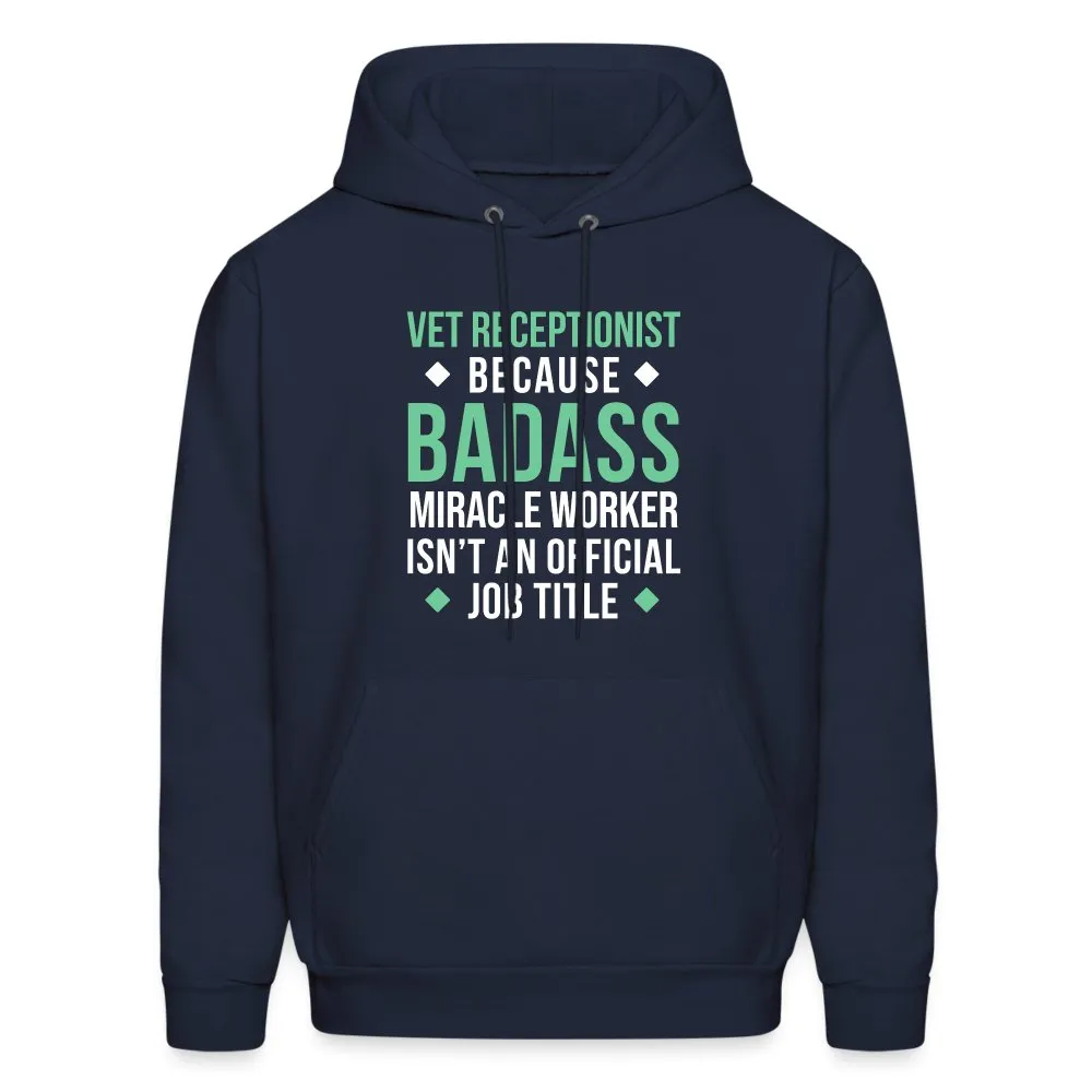 Vet Receptionist because BADASS MIRACLE WORKER isn't an official job title Men's Hoodie