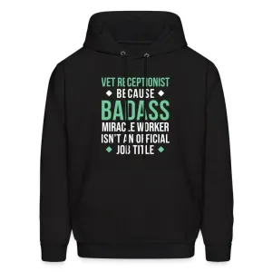 Vet Receptionist because BADASS MIRACLE WORKER isn't an official job title Men's Hoodie