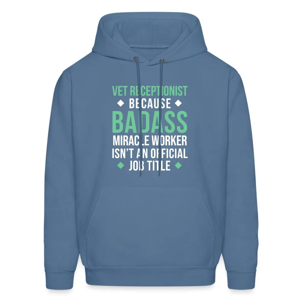 Vet Receptionist because BADASS MIRACLE WORKER isn't an official job title Men's Hoodie