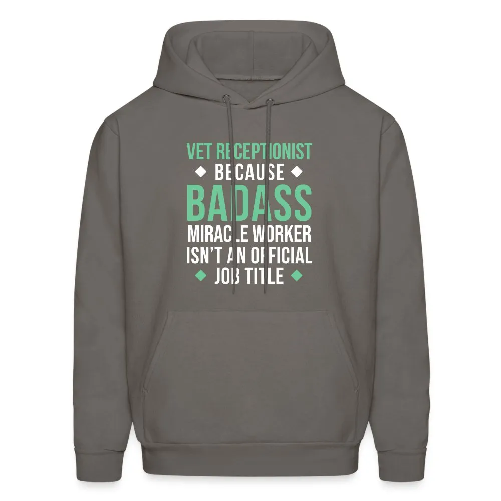 Vet Receptionist because BADASS MIRACLE WORKER isn't an official job title Men's Hoodie