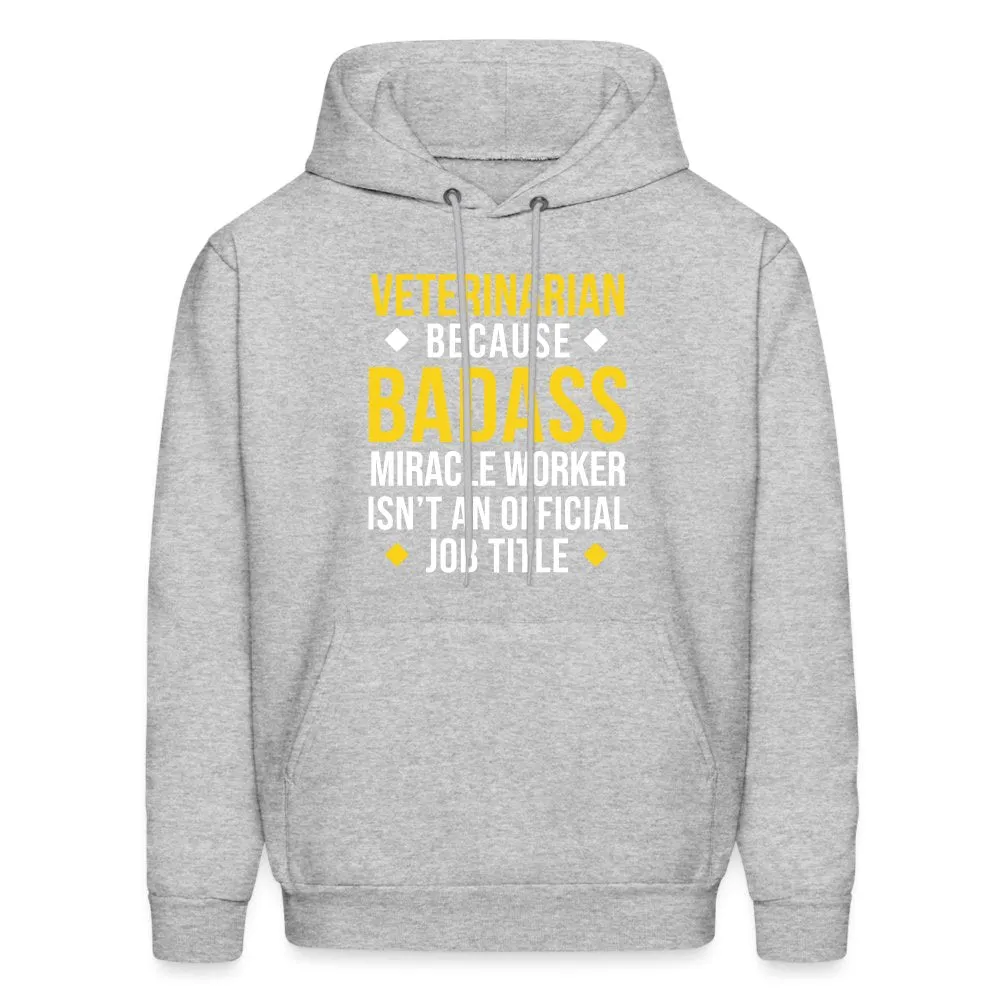 Veterinarian because BADASS MIRACLE WORKER isn't an official job title Men's Hoodie