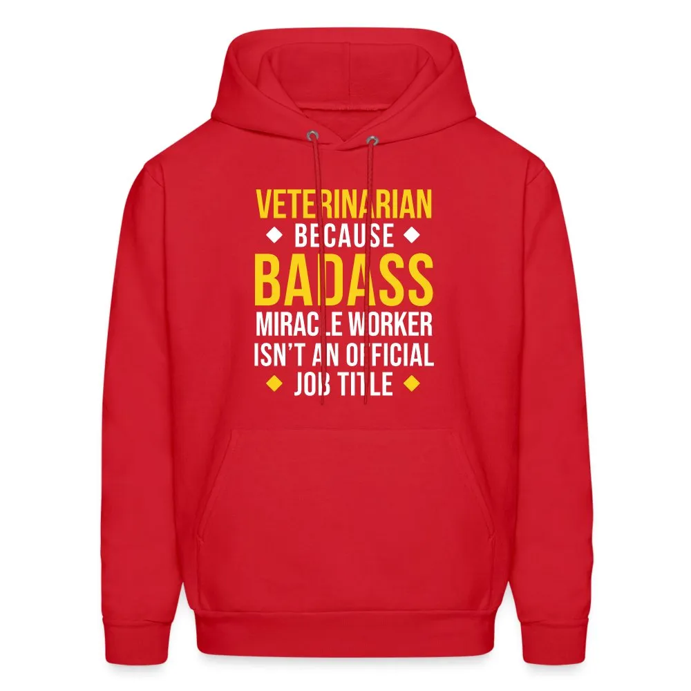 Veterinarian because BADASS MIRACLE WORKER isn't an official job title Men's Hoodie