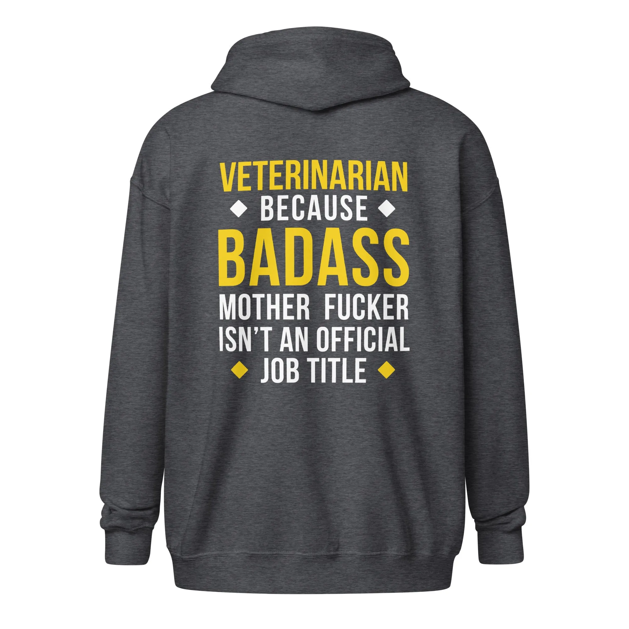 Veterinarian because badass mother fucker isn't an official job title Unisex Zip Hoodie