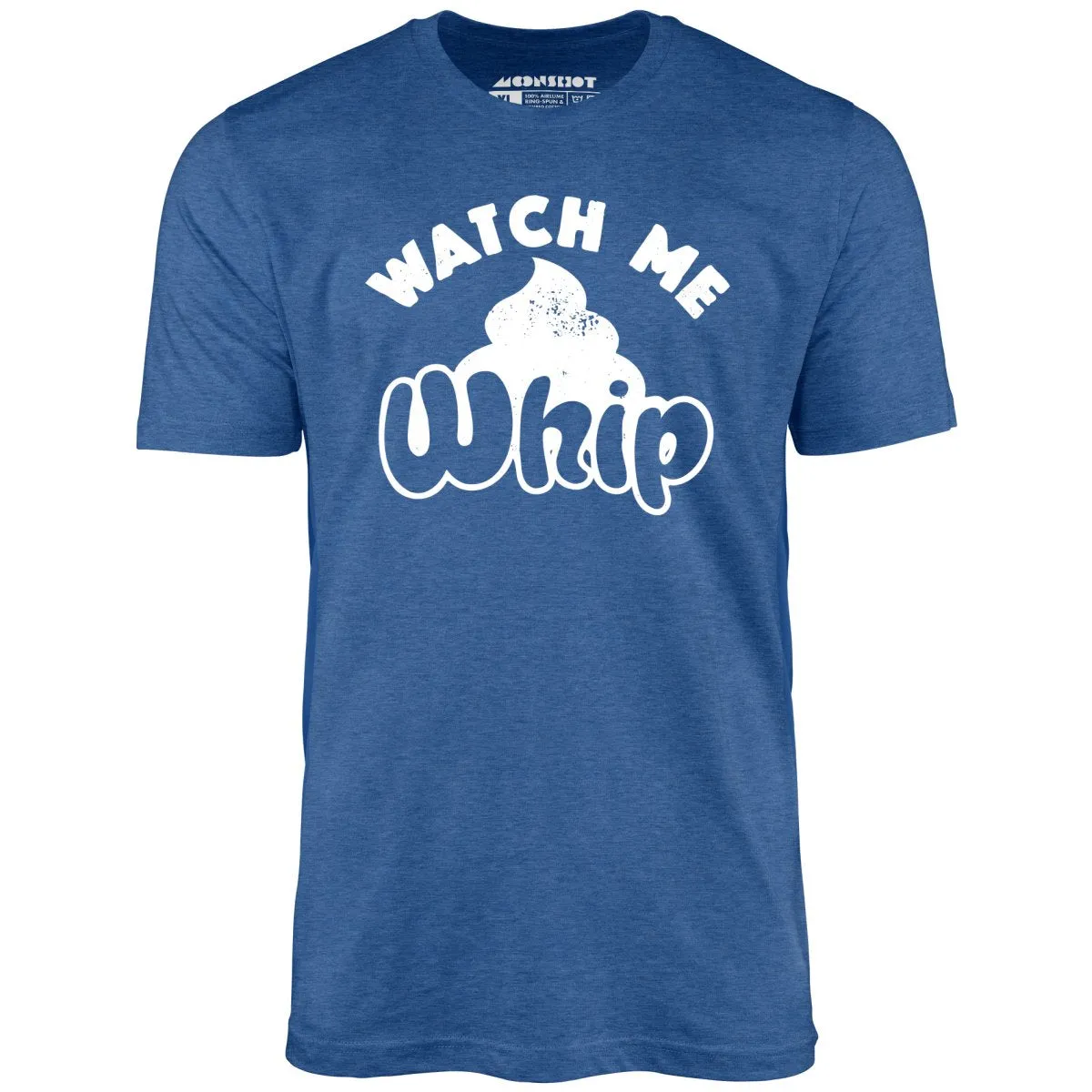 Watch Me Whip - Unisex T-Shirt