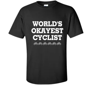 WORLD'S OKAYEST CYCLIST T SHIRT