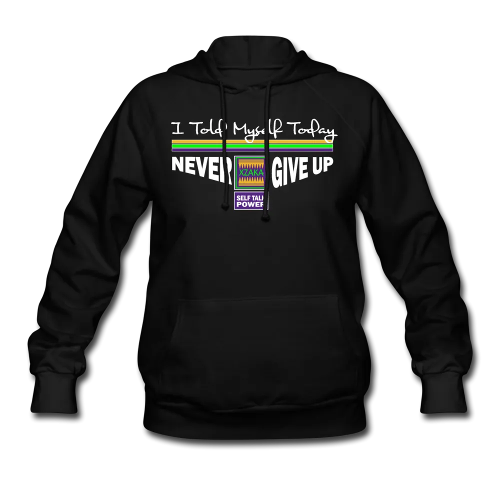 XZAKA Women "Never Give Up" Self Talk Motivational Hoodie - W1261