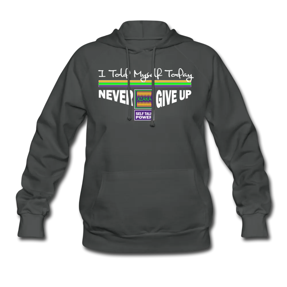 XZAKA Women "Never Give Up" Self Talk Motivational Hoodie - W1261